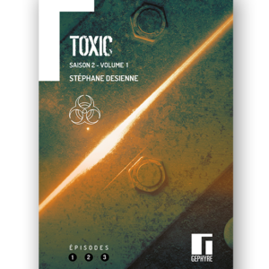 Couverture de Toxic Saison 2 Volume 1 de Stéphane Desienne