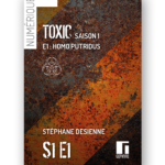 Couverture de Toxic saison1 épisode1 numérique de Stéphane Desienne