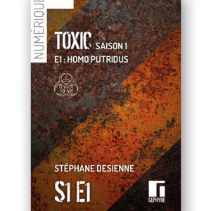 Couverture de Toxic saison1 épisode1 numérique de Stéphane Desienne