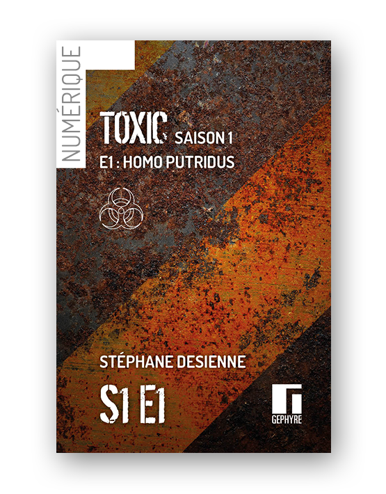 Couverture de Toxic saison1 épisode1 numérique de Stéphane Desienne