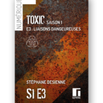 Couverture de Toxic saison1 épisode3 numérique de Stéphane Desienne