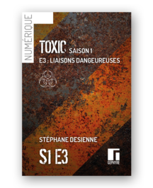 Couverture de Toxic saison1 épisode3 numérique de Stéphane Desienne