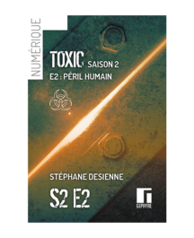 Couverture de Toxic saison2 épisode2 numérique de Stéphane Desienne