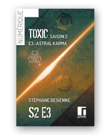 Couverture de Toxic saison2 épisode3 numérique de Stéphane Desienne