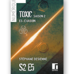 Couverture de Toxic saison2 épisode5 numérique de Stéphane Desienne