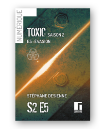 Couverture de Toxic saison2 épisode5 numérique de Stéphane Desienne