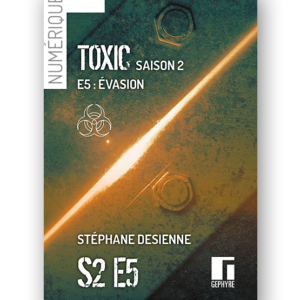 Couverture de Toxic saison2 épisode5 numérique de Stéphane Desienne