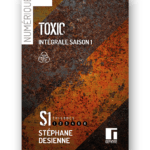 Toxic saison 1 intégrale - Stéphane Desienne