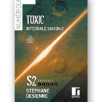 Toxic saison 2 intégrale - Stéphane Desienne