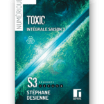 Toxic saison 3 intégrale - Stéphane Desienne