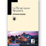 La fille qui sauva Hiroshima - Stéphane Desienne